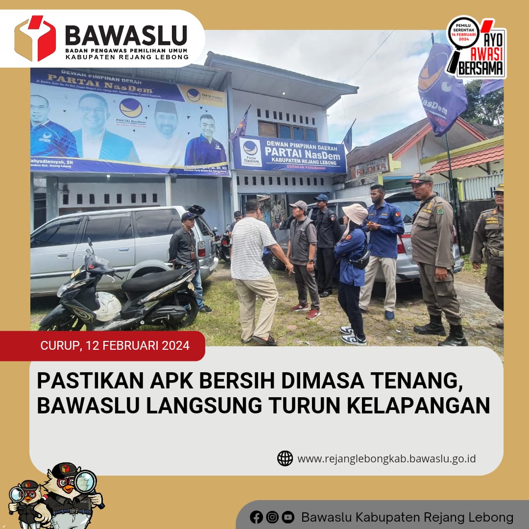 PASTIKAN APK BERSIH DIMASA TENANG, BAWASLU LANGSUNG KELAPANGAN