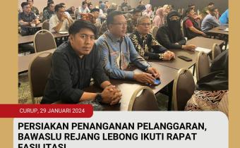 PERSIAPKAN PENANGANAN PELANGGARAN, BAWASLU REJANG LEBONG IKUTI RAPAT FASILITASI