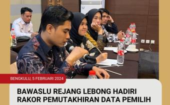 BAWASLU REJANG LEBONG HADIRI RAKOR PEMUKTAHIRAN DATA PEMILIH PEMILU 2024