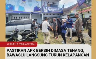 PASTIKAN APK BERSIH DIMASA TENANG, BAWASLU LANGSUNG KELAPANGAN